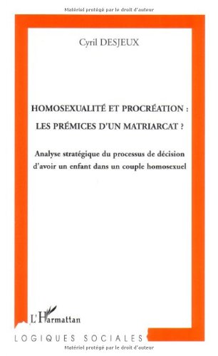 Couverture de "Homosexualité et procréation : les prémices d'un matriarcat ?" de Cyril Desjeux