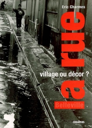 Couverture de l'ouvrage "La rue, village ou décor ? Parcours dans deux rues de Belleville"d'E. Charmes