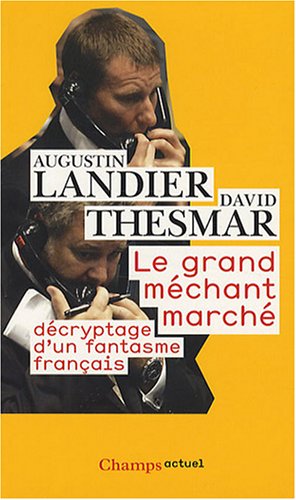 Couverture de "Le grand méchant marché. Décryptage d’un fantasme français" de Landier et Thesmar