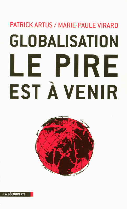 Couverture du livre de P. Artus et M.P. Virard - Globalisation le pire est à venir